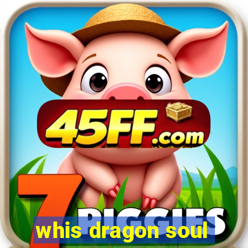 whis dragon soul